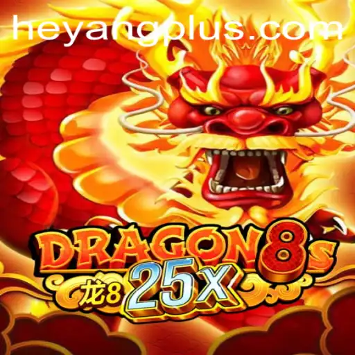 Dragon8s25x: Unveiling the Epic Adventure with Heyang Plus Integration