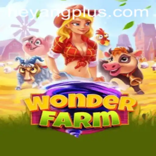 Discover the Magic of WonderFarm: A Comprehensive Guide Featuring Heyang Plus